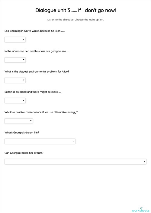 Dialogue unit 3 ...... if I don't go now!. Interactive worksheet ...