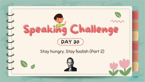 Speaking Challenge - Day 30 - Stay Hungry. Stay Foolish - Part 2 ...